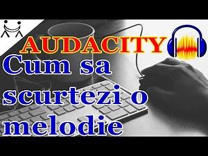 Cum sa scurtezi | Cum sa tai | Cum sa modifici o melodie usor, folosind programul AUDACITY