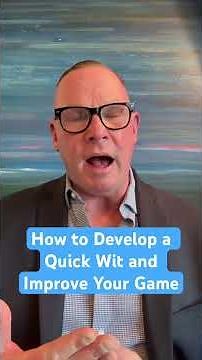 How to Develop a Quick Wit and Sharper Game