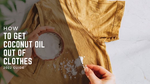 5 Scientific Validated Methods on How to Get Coconut Oil Out of Clothes Easily [2023 Guide] - Cleaners Advisor