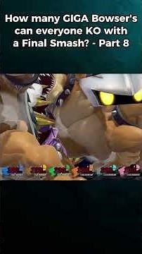 Who Can KO All 7 Giga Bowser's with a Final Smash? -- Part 8