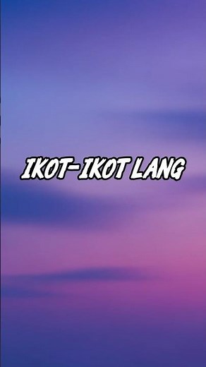 IKOT-IKOT LANG (lyrics)