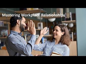 Mastering Workplace Relationships