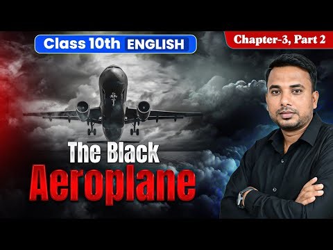 class 10 english chapter 3 black aeroplane || Summary & Questions