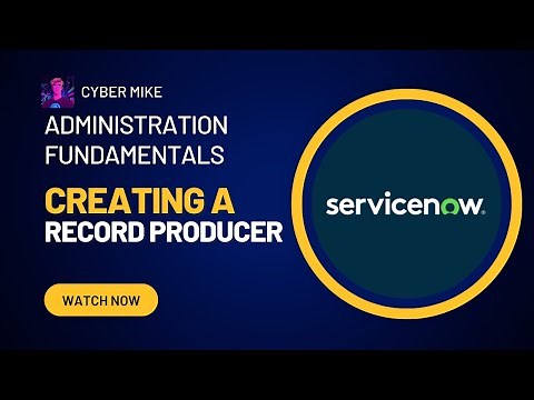 How to Create a Record Producer | ServiceNow System Administration Fundamentals