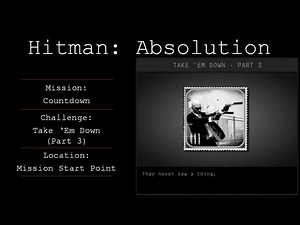 Hitman: Absolution Challenge Guide - Take 'Em Down (Part 3) - Countdown