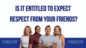 16K views · 174 reactions | Do you owe your friends respect? Or is that something you gotta earn over time? _____ Get more Bert Show on the podcast! link.chtbl.com/thebertshow | The Bert Show | Facebook