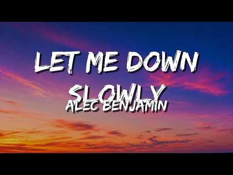 Let Me Down Slowly - Alec Benjamin (Lyrics)