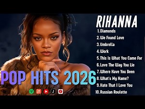 Rihanna Greatest Hits Full Album 🎧🔥 Top 10 Best Songs of Rihanna Playlist 2026