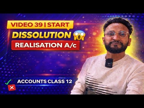 Video 39 Revision | Dissolution Introduction | Realisation Account | Class 12 Accountancy | Boards
