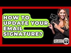 How To Update Your Email Signature? - TheEmailToolbox.com