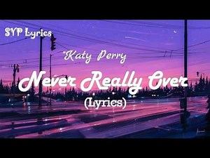 Katy Perry - Never Really Over (Lyrics)
