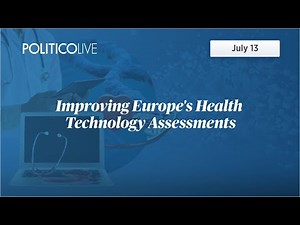 Improving Europe’s Health Technology Assessments | POLITICO Live