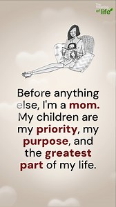 I'm a mom | The meaning of life