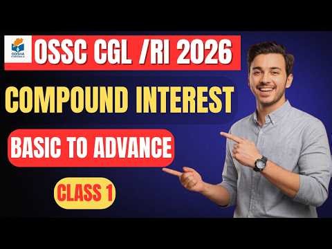 Compound Interest Class 1 | Basic to Advance | All Concepts + PYQ | For OSSC CGL RI 2026