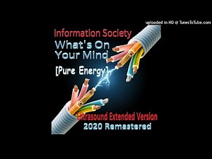 Information Society - What's On Your Mind (pure energy) (Ultrasound Extended Version - 2020 Remaster