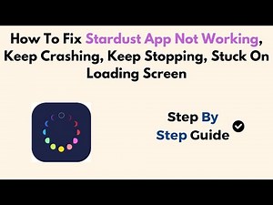 How To Fix Stardust App Not Working, Keep Crashing, Keep Stopping, Stuck On Loading Screen