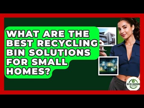 What Are The Best Recycling Bin Solutions For Small Homes? - Eco Home Blueprint