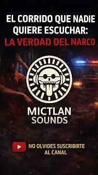 ⚠️ EL CORRIDO QUE NADIE QUIERE ESCUCHAR: LA VERDAD DEL NARCO ⚠️