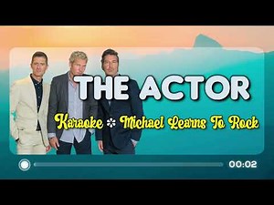 THE ACTOR - Michael Learns To Rock (KARAOKE Version)