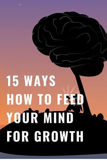 15 Ways How to Feed Your Mind For Growth