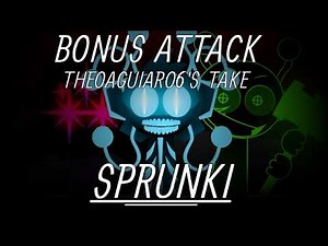 Sprunki Bonus-Attack Theoaguiar06's Take FULL SHOWCASE!!!