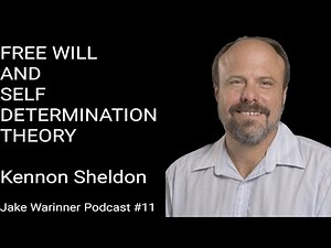 Kennon Sheldon: Free Will and Self-Determination Theory