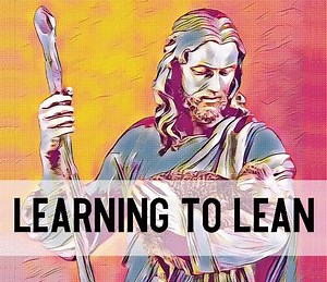 Learning to Lean on Jesus
