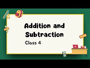 Addition and Subtraction Video Lecture | Mathematics for Class 4