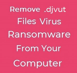 .Virus djvut fichiers - Comment supprimer