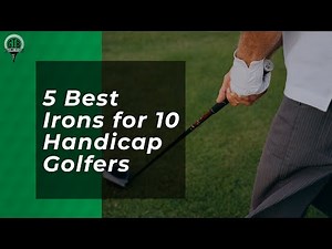 Best Irons for 10 Handicap Golfers in 2023