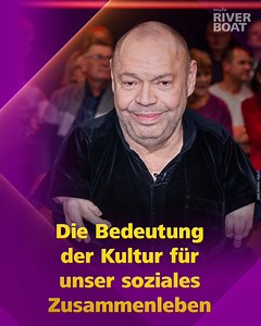 Kultur ist wichtiger für unser soziales Zusammenleben, als wir denken! Danke, Thomas Quasthoff für dieses starke Statement. | Riverboat