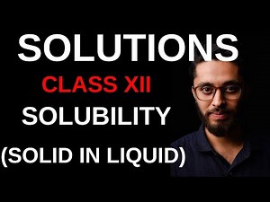SOLUBILITY ( solid in liquid) || SOLUTIONS || CLASS-XII || VIDEO 4 || BY KAKKAR SIR