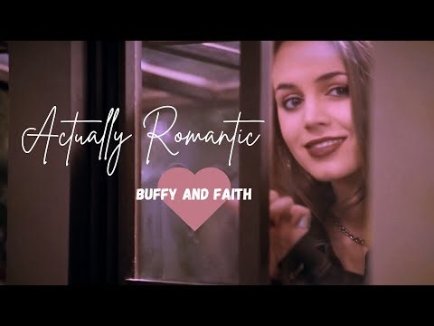 Actually Romantic | Buffy and Faith (Btvs)