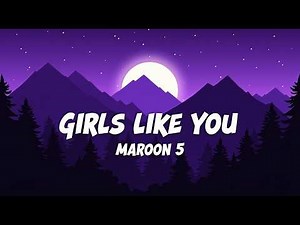 Maroon 5 – Girls Like You (Lyrics) ft. Cardi B | 4K Lyric Video | Ultimate Feel Good Pop Anthem