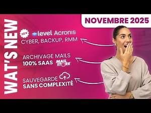 Nov 2025: Backup, RMM, PSA, archivage : le trio gagnant Acronis + Level + MailStore pour les MSP