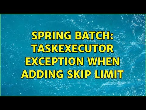 Spring Batch: taskExecutor exception when adding skip limit