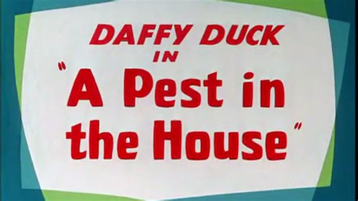 1947 A Pest In The House（家中的麻烦）（1947年08月02日 达菲鸭系列（Daffy Duck系列））