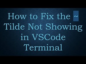 How to Fix the ~ Tilde Not Showing in VSCode Terminal