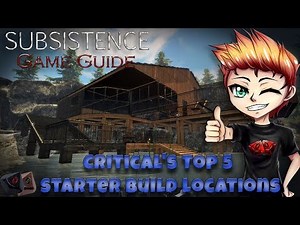 Subsistence Game Guide - Critical's Top 5 starter build locations