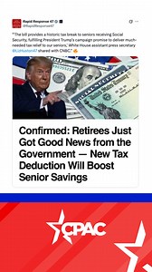 "'The bill provides a historic tax break to seniors receiving Social Security, fulfilling President Trump’s campaign promise to deliver much-needed tax relief to our seniors,' White House assistant press secretary Liz Huston shared with CNBC." 🔥 | CPAC