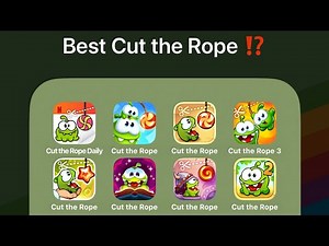 Cut the Rope Daily,Cut the Rope Remastered,Cut the Rope 3,Cut the Rope Experiment,Cut the Rope Magic