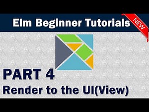 Elm Part 4 - Rendering the Model to the View