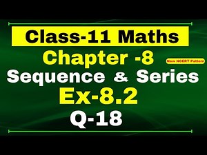 Class-11 Maths | Ex-8.2, Q-18 | Chapter 8 ( Sequence and Series ) | NCERT Math
