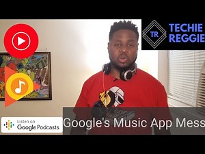 Google's Music App Mess: Google Play Music, YouTube Music, and Google Podcasts