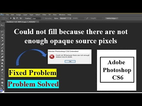 Could not fill because there are not enough opaque source pixels || Adobe Photoshop CS6 Extended