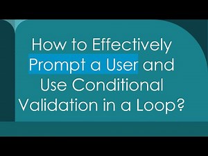 How to Effectively Prompt a User and Use Conditional Validation in a Loop?