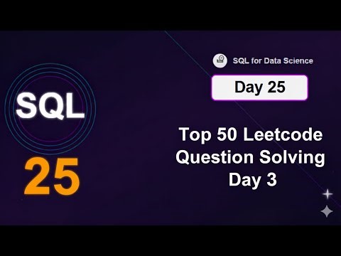 SQL for Data Science Day 25 | Top 50 Leetcode Question Solving Day 3 | Leetcode | Bhuvnesh Bhatt