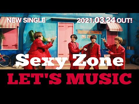 Sexy Zone「LET'S MUSIC」（YoutubeVer）