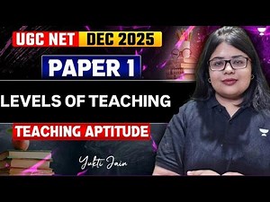 Levels of Teaching +PYQs for UGC NET Paper 1 | Complete Beginner’s Class | Yukti Jain