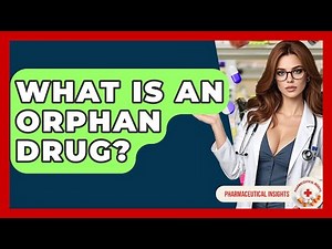 What Is An Orphan Drug? - Pharmaceutical Insights